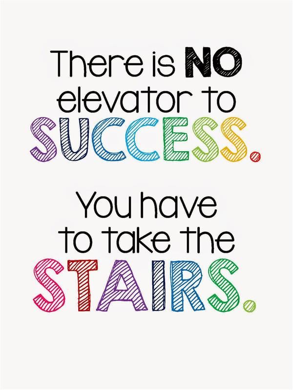 There is no elevator to success